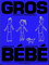 Gros Bébé