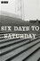 In View: Six Days to Saturday
