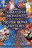 Greatest Moments in Super Bowl History