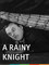 A Rainy Knight