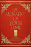 A Moment of Your Time