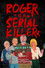 Roger Is a Serial Killer