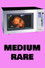Medium Rare