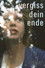 Vergiss Dein Ende