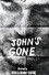John's Gone