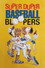 Super Duper Baseball Bloopers