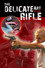 The Delicate Art of the Rifle