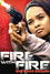 Fire with Fire