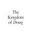 The Kingdom of Doug