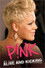 P!NK: Alive and Kicking