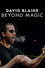 David Blaine: Beyond Magic
