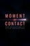 Moment of Contact: New Revelations of Alien Encounters