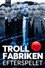 Trollfabriken - efterspelet