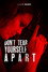 Don't Tear Yourself Apart