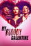 My Bloody Galentine