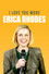 Erica Rhodes: I Love You More