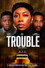 Trouble