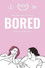 Bored