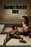 Dominate Me