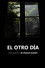El otro día