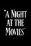 A Night at the Movies