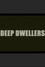 Deep Dwellers