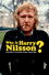 Who Is Harry Nilsson (And Why Is Everybody Talkin' About Him?)