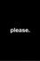Please