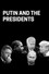 Putin and the Presidents