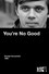 You're No Good