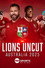 Lions Uncut: Australia 2025