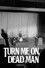 Turn Me On, Dead Man