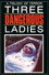 Three Dangerous Ladies
