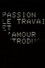 Passion, le travail et l'amour: Introduction à un scénario