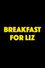 Breakfast for Liz