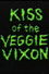 Kiss of the Veggie Vixen