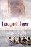 To Get Her