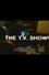 The T.V. Show