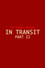 In Transit: Part II