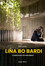 Lina Bo Bardi — Um Maravilhoso Emaranhado