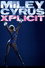 Miley Cyrus: Xplicit