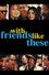 With Friends Like These