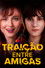 Traição Entre Amigas