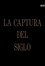 La captura del siglo