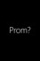 Prom?!