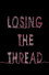 Losing the Thread