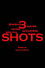 3 Shots
