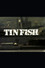 Tin Fish
