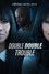 Double Double Trouble