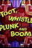 Toot, Whistle, Plunk, and Boom